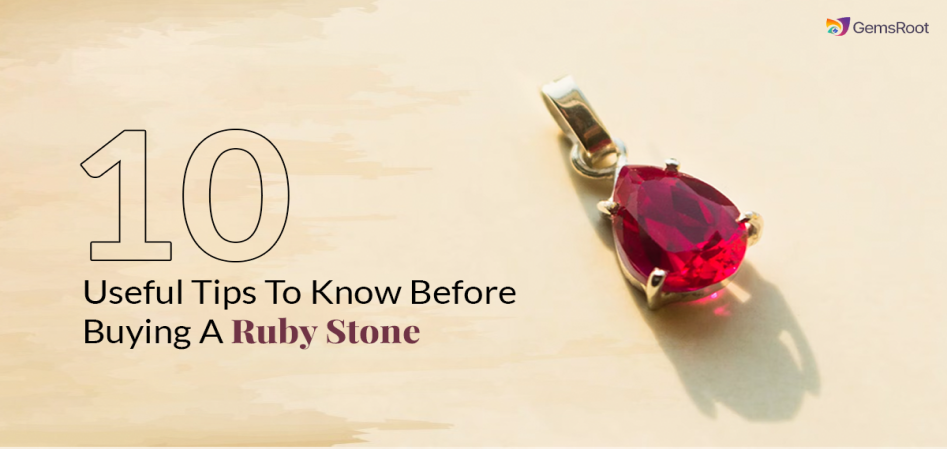 10 Useful Tips To Know Before Buying A Ruby Stone