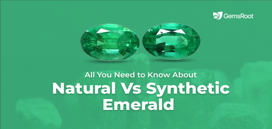 All You Need to Know About Natural Vs Synthetic Emerald