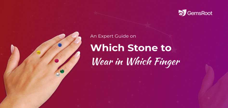 An Expert Guide on Which Stone to Wear in Which Finger