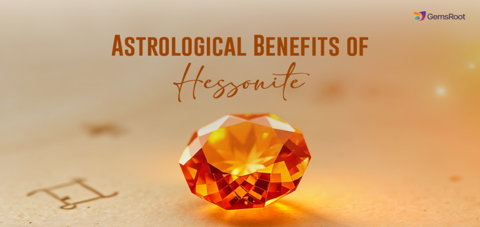 Top 5 Benefits of Wearing Hessonite Gomed Stone